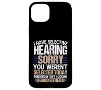 Divertente camicia uditiva selettiva umorismo sarcastico per uomo donna Custodia per iPhone 15 Plus