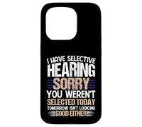 Divertente camicia uditiva selettiva umorismo sarcastico per uomo donna Custodia per iPhone 15 Pro