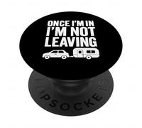 Divertente campeggio RV Trailer Una volta che sono dentro non me ne vado PopSockets PopGrip Adesivo