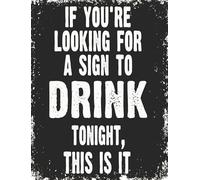 Divertente cartello con scritta in inglese "If you're looking for a sign to drink tonight" (lingua italiana non garantita)