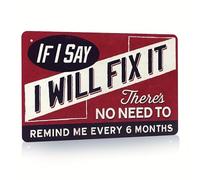 Divertente cartello decorativo per garage, con scritta in lingua inglese "If I say I Will Fix It", targa in metallo con scritta "Man Cave Plaque, There's No Need To Remind Me Every 6 Months", targa in