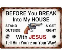 Divertente cartello di avvertimento in metallo con scritta in inglese "Before You Break Into My House Stand Outside Get Right with Jesus Tell Him You're On Your Way", regalo decorativo da parete per