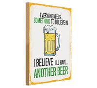 Divertente cartello in legno | Everyone Needs Something | I Believe I'll Have Another Beer | 30 cm x 40 cm