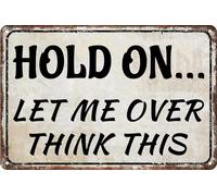 Divertente cartello in metallo per ufficio e vendita al dettaglio, con scritta "Hold On Let Me Overthink this Sign Bar Boss Employee Coworker", decorazione da parete, 30,5 x 20,3 cm
