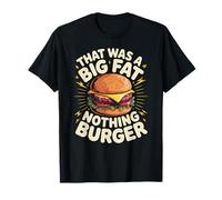 Divertente Che Era Un Grosso Hamburger Grasso dicendo Cibo Umorismo Donne Uomini Maglietta