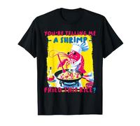 Divertente Che Mi stai dicendo Un Meme di gamberetti fritti con Questo Riso Maglietta