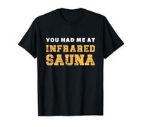 Divertente Che tu Mi Abbia Avuto nella Sauna a infrarossi Maglietta