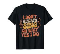 Divertente citazione per gli amanti della musica: I don't always sing - stile retrò Maglietta