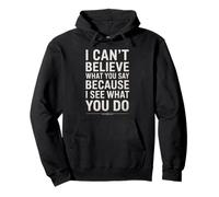 Divertente Citazione sarcastica I Can't Believe What You Say Felpa con Cappuccio