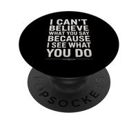 Divertente citazione sarcastica I Can't Believe What You Say PopSockets PopGrip Adesivo