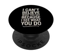Divertente citazione sarcastica I Can't Believe What You Say PopSockets PopGrip Adesivo