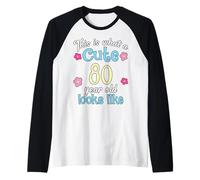 Divertente compleanno This Is What A Cute 80 80 Anni Sembra Maglia con Maniche Raglan
