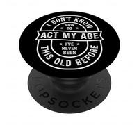 Divertente Compleanno vecchio Non so come comportarmi alla PopSockets PopGrip Adesivo