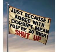 Divertente decorazione per la stanza con scritta in inglese "Just Because I Agree With Doesn'T Mean You'Re Right. Shut Up. Bandiera per camera da letto per ragazzi e ragazze (120 x 180 cm)