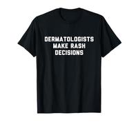 Divertente dermatologo Pun Gag regalo per dermatologia medico Maglietta