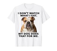 Divertente Design Bulldog My Dog Watch What I Eat Maglietta