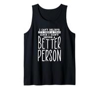 Divertente design con citazione "Still Not Better Person" Canotta