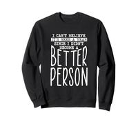Divertente design con citazione "Still Not Better Person" Felpa