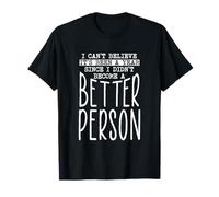 Divertente design con citazione "Still Not Better Person" Maglietta