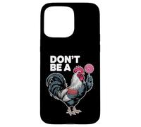 Divertente design con gallo e scritta "Don't Be A Farmhouse Humor" Custodia per iPhone 15 Pro Max