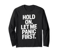 Divertente detto Hold On Let Me Panic First Anxiety Joke Maglia a Manica