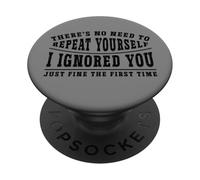 Divertente Detto sarcastico Non c'è bisogno di ripetersi Ho PopSockets PopGrip Adesivo