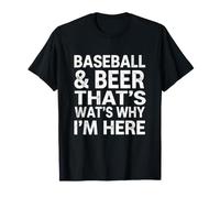 Divertente dicendo Baseball e Birra Ecco perché Sono Qui Maglietta