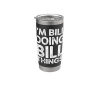 Divertente dicendo Bill facendo Bill sarcastico umoristico Bicchiere termico in acciaio inox doppia parete