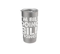 Divertente dicendo Bill facendo Bill sarcastico umoristico Bicchiere termico in acciaio inox doppia parete