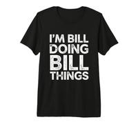 Divertente dicendo Bill Facendo Bill Sarcastico umoristico Maglietta Premium