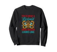 Divertente dicendo Che Aspetto ha Lo spacciatore Autorizzato Felpa
