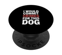 Divertente dicendo che commetterei crimini per questo cane PopSockets PopGrip Adesivo