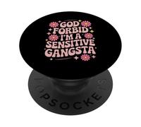 Divertente dicendo che Dio non voglia che io sia un gangsta sensibile Donne Uomini PopSockets PopGrip Adesivo