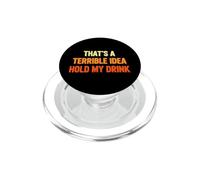 Divertente dicendo che la terribile idea tenere il mio drink PopSockets PopGrip per MagSafe