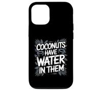 Divertente dicendo che le noci di cocco hanno acqua in loro bavaglio scherzo tropicale Custodia per iPhone 12/12 Pro