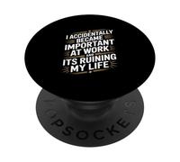 Divertente dicendo che sono diventato accidentalmente importante al lavoro PopSockets PopGrip Adesivo