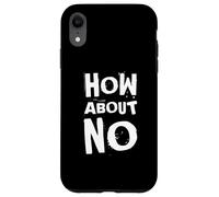 Divertente dicendo di come circa no come uno dei disegni di testo divertenti Custodia per iPhone XR