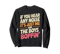 Divertente Dicendo Me And The Boys Boppin Noise Joke Donne Uomini Felpa