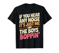 Divertente Dicendo Me And The Boys Boppin Noise Joke Donne Uomini Maglietta