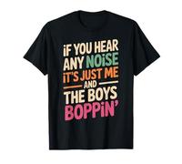 Divertente Dicendo Me And The Boys Boppin Noise Joke Donne Uomini Maglietta