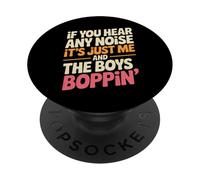 Divertente Dicendo Me And The Boys Boppin Noise Joke Donne Uomini PopSockets PopGrip Adesivo