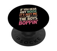Divertente Dicendo Me And The Boys Boppin Noise Joke Donne Uomini PopSockets PopGrip Adesivo