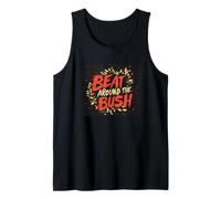 Divertente dichiarazione Beat around the Bush per ragazzi e ragazze Canotta
