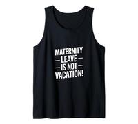 Divertente Dire Che Il Congedo di maternità Non è Una Vacanza Canotta