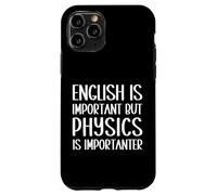 Divertente dire che l'inglese è importante, ma la fisica è importante Custodia per iPhone 11 Pro