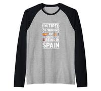 Divertente Dire Che Sono Stanco di svegliarmi Non Essere in Spagna Maglia con Maniche Raglan