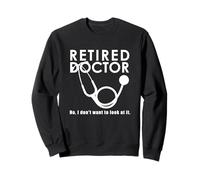 Divertente Dottore in Pensione Non Voglio guardarlo Felpa