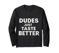 Divertente Dude Sayings Dudes Just Taste Better Maglia a Manica