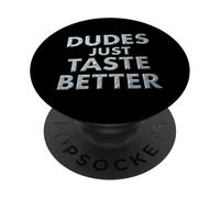 Divertente Dude Sayings Dudes Just Taste Better PopSockets PopGrip Adesivo