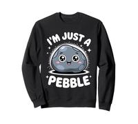 Divertente e Carino con Scritta I am Just a Pebble Kawaii Rock per Donne e Uomini Felpa